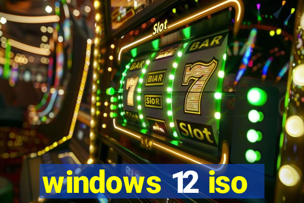 windows 12 iso